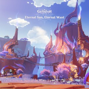 Genshin Impact - Eternal Sun, Eternal Want (Original Game Soundtrack)