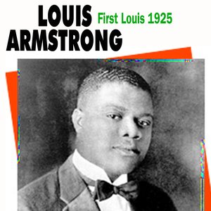 First Louis 1925 (Louis Amstrong and His Hot Five)