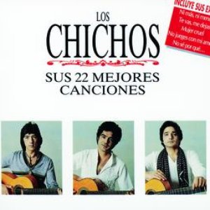 Los Chichos Sus 22 Mejores Canciones