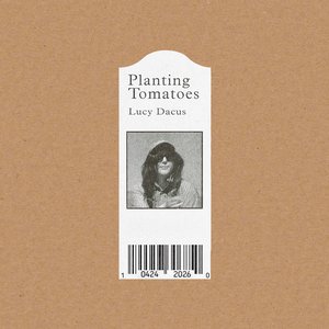 Lucy Dacus - planting tomatoes
