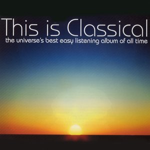 'This Is Classical - The Universe's Best Easy Listening Album Of All Time' için resim