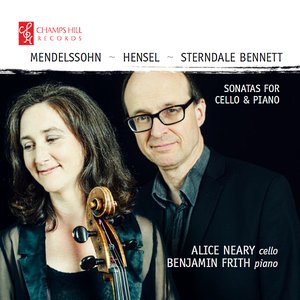 Mendelssohn, Hensel & Sterndale Bennett: Sonatas for Cello & Piano