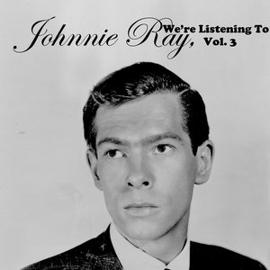 We're Listening To Johnnie Ray, Vol. 3