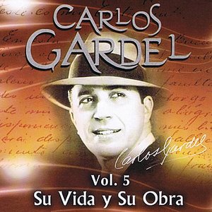 Carlos Gardel Su Vida y Su Obra Volume 5