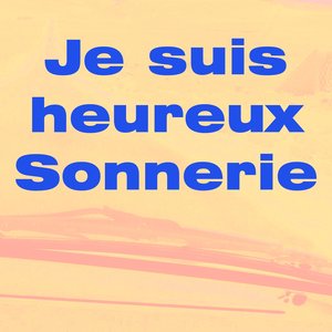 Je suis heureux sonnerie
