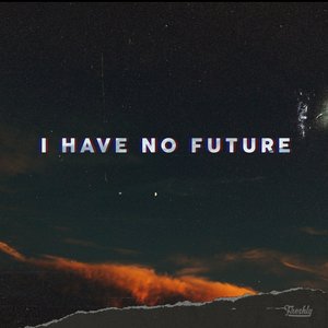 I Have No Future