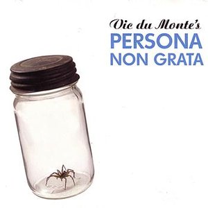 Vic du Monte's Persona Non Grata