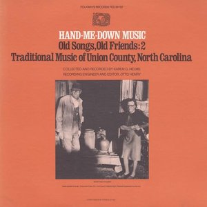 Hand-Me-Down Music: Old Songs, Old Friends - Vol. 1 Traditional Music of Union County, North Carolina