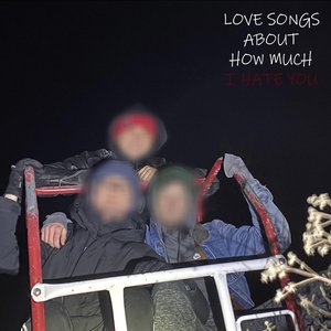 Love Songs About How Much I Hate You - EP