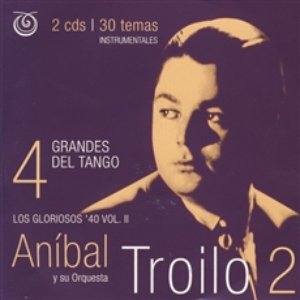 Grandes Del Tango 4 - Aníbal Troilo 2