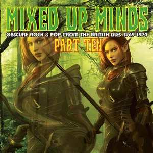 Mixed Up Minds-Part 10: Obscure Rock & Pop From The British Isles 1969-1974