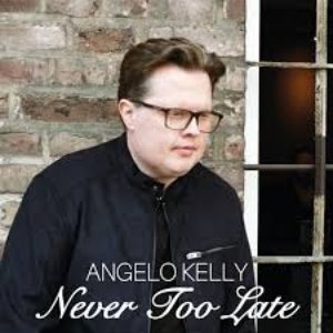 Angelo Kelly - Never Too Late - Zortam Music