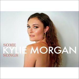 Some Kylie Morgan Songs