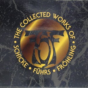 The Collected Works Of Schicke Führs Fröhling