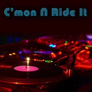 C'mon N' Ride It