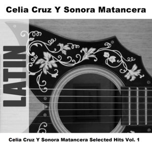 Celia Cruz Y Sonora Matancera Selected Hits Vol. 1