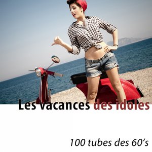Les vacances des idoles (100 tubes des 60's) [Remastered]