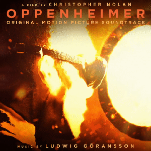Oppenheimer (Original Motion Picture Soundtrack) by Ludwig Göransson