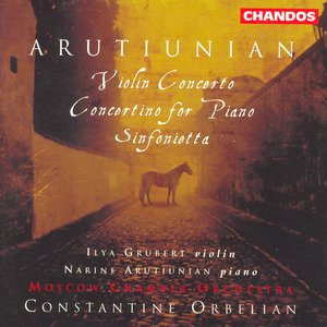 Arutiunian: Violin Concerto / Concertino for Piano / Sinfonietta