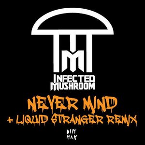 Never Mind + Liquid Stranger Remix