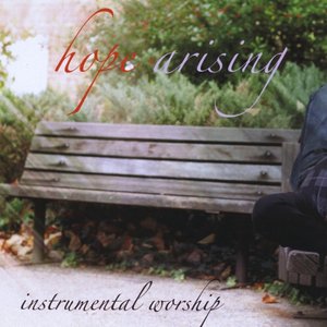 Hope Arising - Instrumental Worship