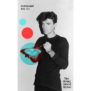 Buzz Yr Girlfriend: Vol 3 - The Metal David Byrne