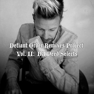 Defiant Order Remixes Project Vol.II : DJ Need Selects