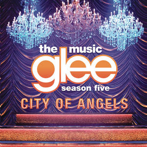 Glee Cast - Glee The Music, Season 5 City Of Angels - Zortam Music