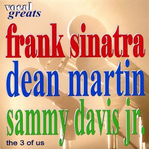 Vocal Greats: Frank Sinatra, Dean Martin, Sammy Davis Jr. - ‘The 3 of Us’