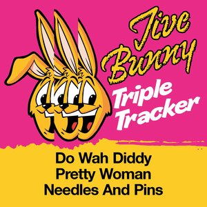 Jive Bunny Triple Tracker: Do Wah Diddy / Pretty Woman / Needles And Pins