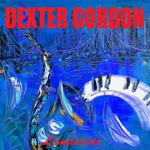 Dexter Gordon: Landslide