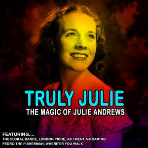 Truly Julie - The Magic Of Julie Andrews (Remastered)