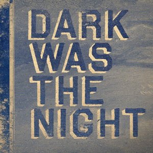 Dark Was the Night (disc 1)