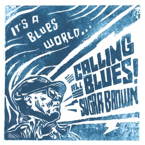 It's A Blues World... Calling All Blues!