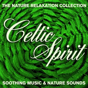 The Nature Relaxation Collection - Celtic Spirit / Soothing Music and Nature Sounds