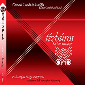 Tízhúros – kalotaszegi magyar népzene (Ten-stringer – Hungarian folk music from Kalotaszeg)