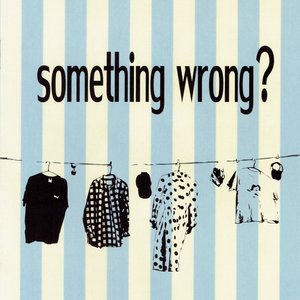 Something Wrong? - EP