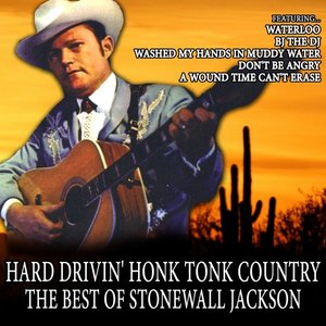 Hard Drivin' Honk Tonk Country: The Best of Stonewall Jackson