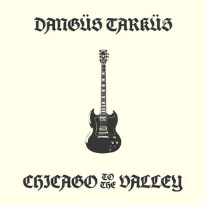 CHICAGO TO THE VALLEY