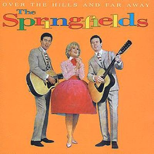 The Springfields - Over the Hills and Far away - Zortam Music