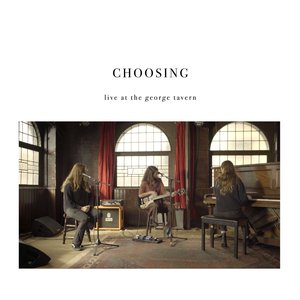 Choosing - Live at The George Tavern