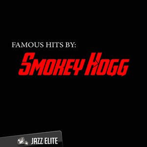 Famous Hits by Smokey Hogg
