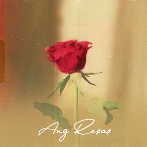 Ang Rosas - Single