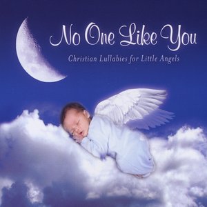 No One Like You - Christian Lullabies For Little Angels