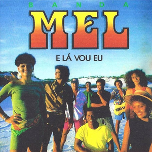 Banda Mel - E Lá Vou Eu - Zortam Music