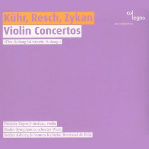 Kühr, Resch, Zykan: Violin Concertos