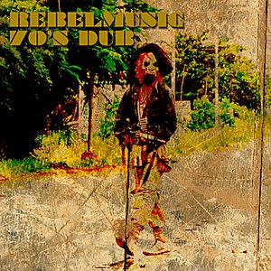 Rebel Music 70's Dub