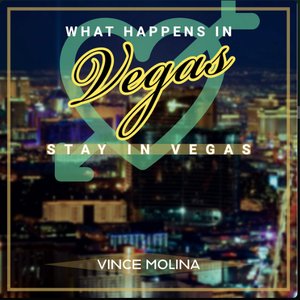 What Happens in Vegas Stay in Vegas