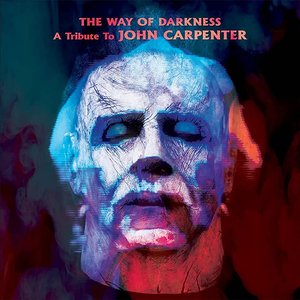 The Way Of Darkness: A Tribute To John Carpenter