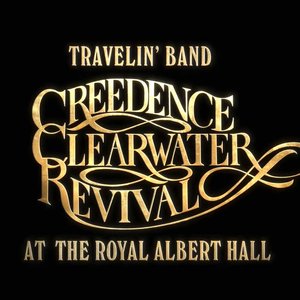 Travelin’ Band: Creedence Clearwater Revival At The Royal Albert Hall